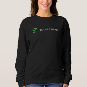 I Am Not A Robot I Captcha Bot Login Cookie Nerd Sweatshirt