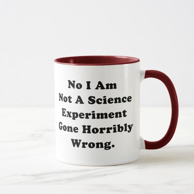 I Am Not A Science Experiment Gone Horribly Wrong Mug (Right)