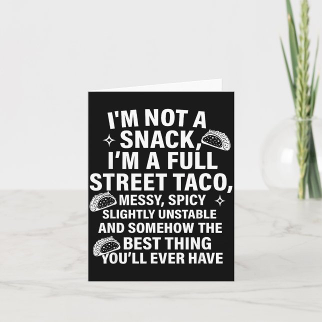 I Am Not A Snack I'm A Full Street Taco Messt Scy  Card (Front)
