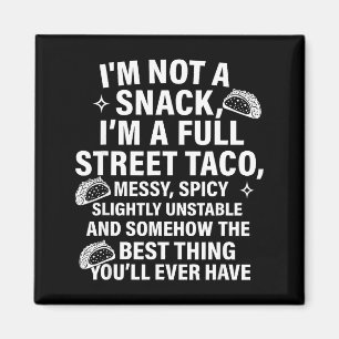 I Am Not A Snack I'm A Full Street Taco Messt Scy Magnet