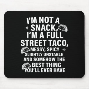 I Am Not A Snack I'm A Full Street Taco Messt Scy Mouse Pad
