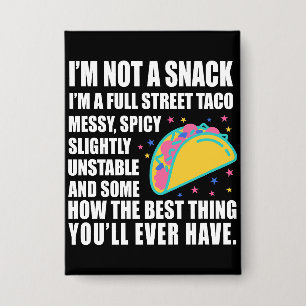I Am Not A Snack I'm A Full Street Taco Messy