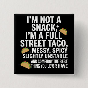 I Am Not A Snack I'm A Full Street Taco Messy 15 Cm Square Badge
