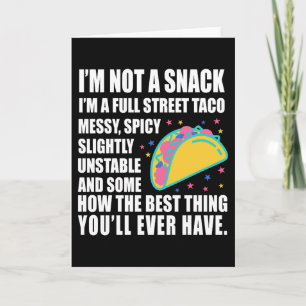 I Am Not A Snack I'm A Full Street Taco Messy Card