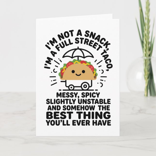 I Am Not A Snack I'm A Full Street Taco Messy Card (Front)