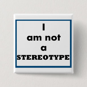I Am Not A Stereotype Button