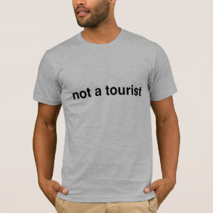 I Am Not A Tourist T-Shirt