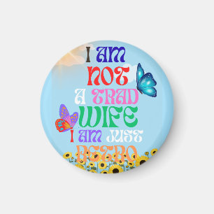 I Am Not A Traditional Wife, I am Just Retro Magnet