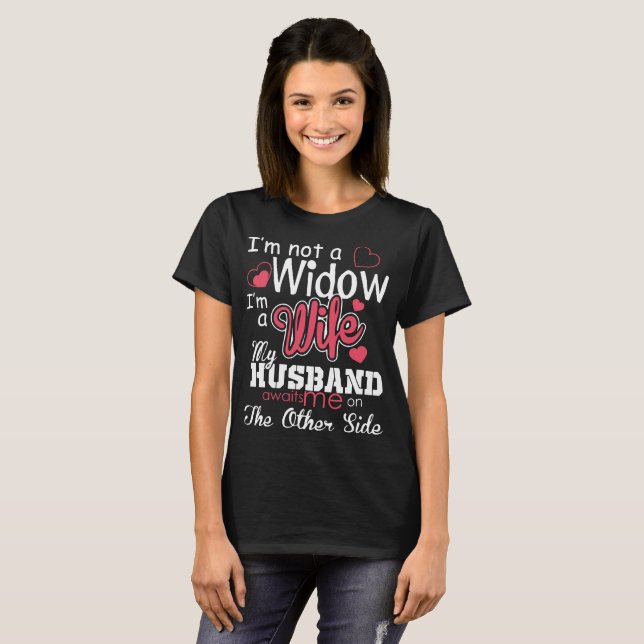 I am not a widow I am a wife t-shirts (Front Full)