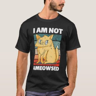 I Am Not Ameowsed Angry Cat Meowy Cat 2 T-Shirt