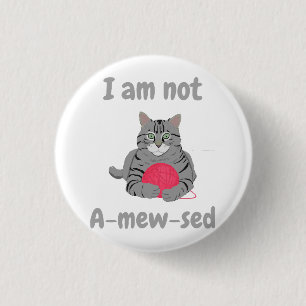 I am not amewsed. Funny cat chonk tee 3 Cm Round Badge