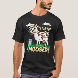 I Am Not Amoosed Cute Animal Heifer Cow Humour T-Shirt