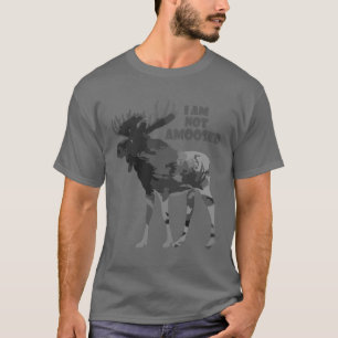 I am Not Amused Fun Moose Quote T-Shirt