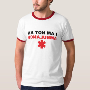 I am not an ambulance T-Shirt