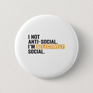 I Am Not Anti-Social, I'm Selectively Social Funny 6 Cm Round Badge