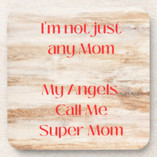 I Am Not Any Mum, My Angels Call Me Super Mum on a Coaster