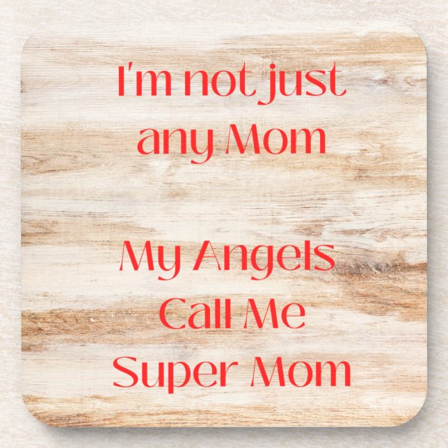 I Am Not Any Mum, My Angels Call Me Super Mum on a Coaster (Front)