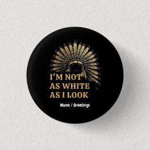 I Am Not As White As I Look Celebrate Your Roots 3 Cm Round Badge