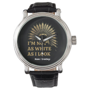 I Am Not As White As I Look Celebrate Your Roots Watch