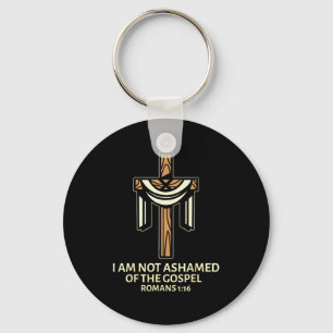 I Am Not Ashamed Of The Gospel - Cross Christian S Key Ring