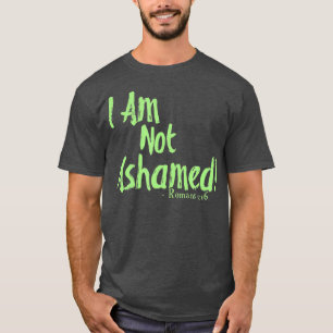 I Am Not Ashamed Of The Gospel Romans 116 Tee