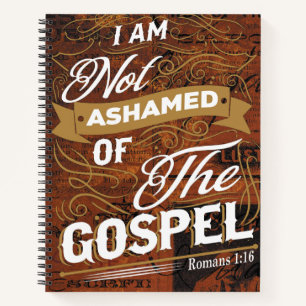 I Am Not Ashamed of the Gospel Romans 1:16 Notebook