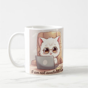 I Am Not Available Now Mug - Cute Kawaii Cat with