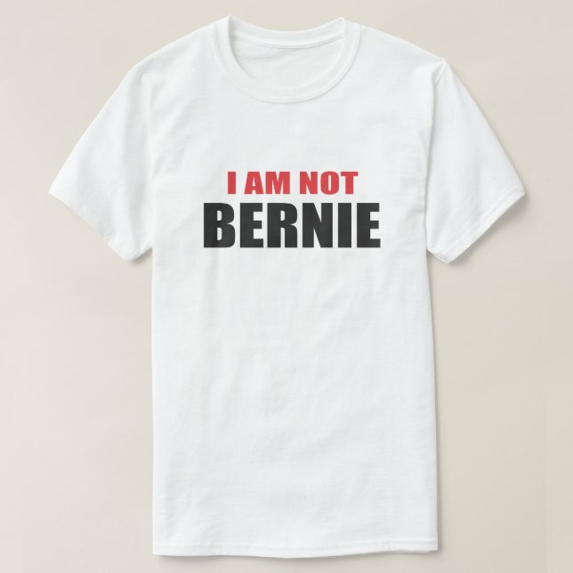 I AM NOT BERNIE. LOOK ALIKE SHIRT (Design Front)