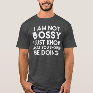 I Am Not Bossy Funny Saying Sarcasm Sassy Joke Mom T-Shirt