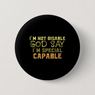 I Am Not Disable God Say I Am Special Autism 6 Cm Round Badge