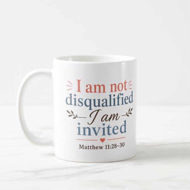 I Am Not Disqualified I Am Invited Biblical Quote Coffee Mug (Left)