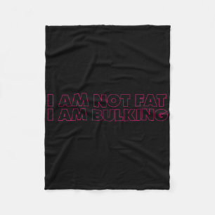 I Am Not Fat I Am Bulking Fitness Bodybuilding M S Fleece Blanket