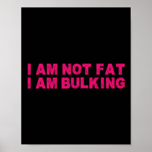 I Am Not Fat I Am Bulking Fitness Bodybuilding M S Poster