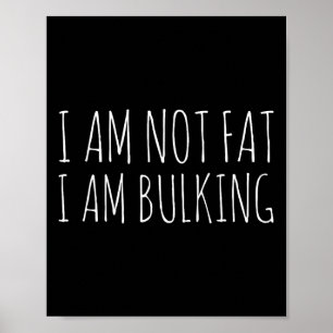 I Am Not Fat I Am Bulking Fitness Bodybuilding M S Poster