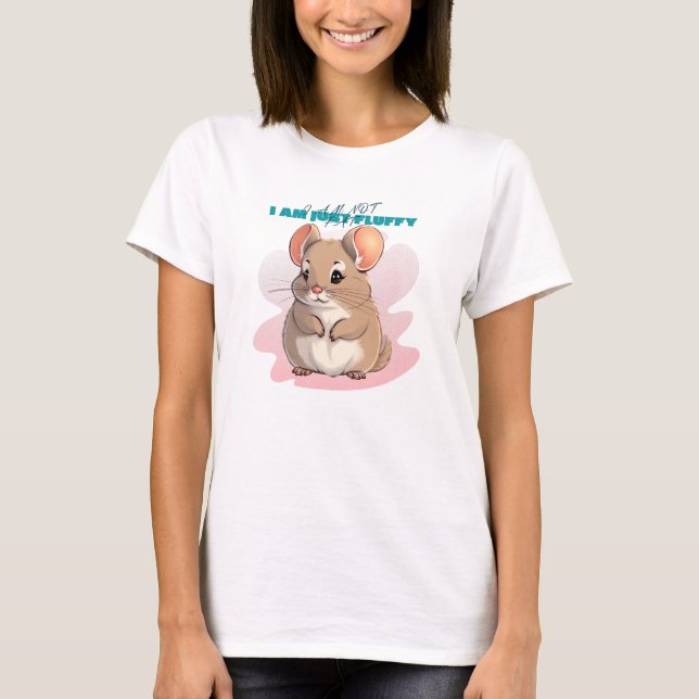 I Am Not Fat I Am Just Fluffy T-Shirt (Front)