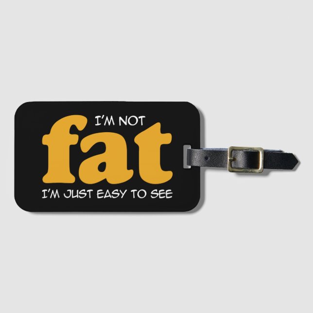 I am not fat luggage tag (Front Horizontal)