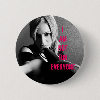 "I am not for everyone" Button
