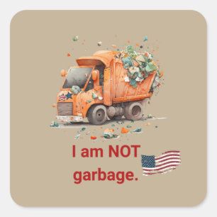 I am NOT Garbage Square Sticker