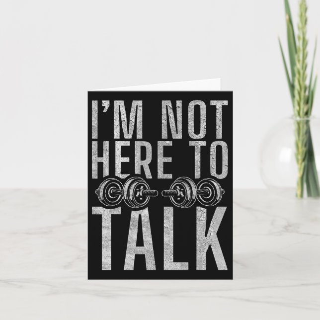 I Am Not Here To Talk Gym Workout Bodybuilding  Card (Front)