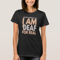 I Am Not Ignoring You I Am Deaf For Real Deaf Pers