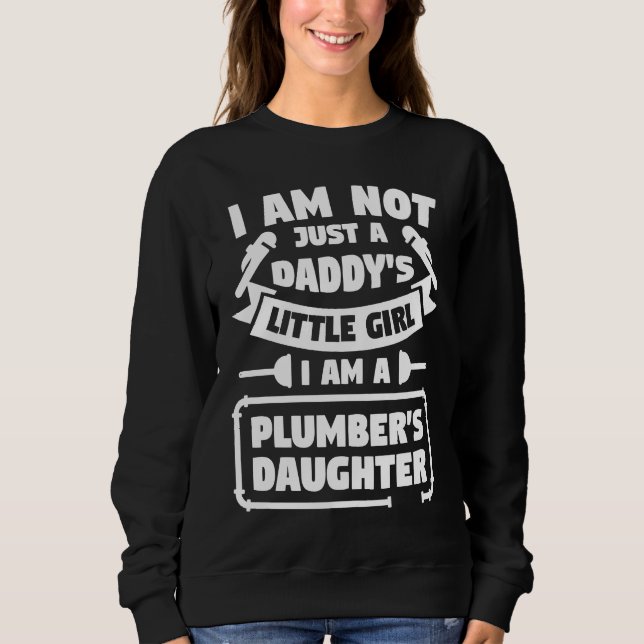 I Am Not Just A Daddy's Little Girl Daughter Plumb Sweatshirt (Front)