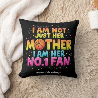 I Am Not Just Her Mother, I Am Her No. 1 Fan  Cushion