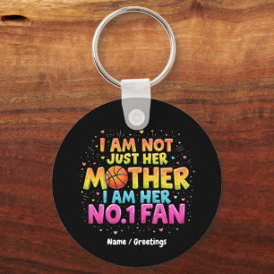 I Am Not Just Her Mother, I Am Her No. 1 Fan Key Ring