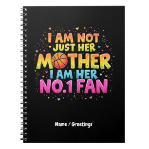 I Am Not Just Her Mother, I Am Her No. 1 Fan Notebook