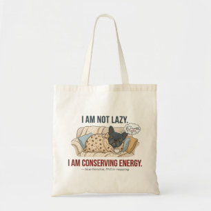I Am Not Lazy Conserving Energy French Bulldog Tote Bag