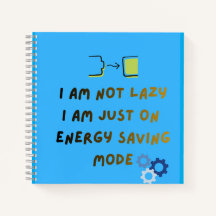 I Am Not Lazy Energy Saving Mode Spiral Notebook