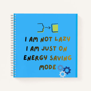 I Am Not Lazy Energy Saving Mode Spiral Notebook