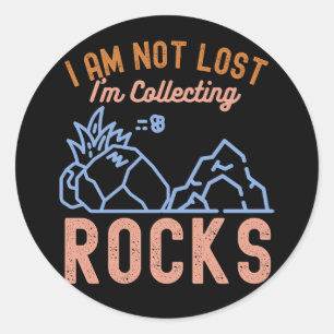 I Am Not Lost I'm Collecting Rocks Classic Round Sticker