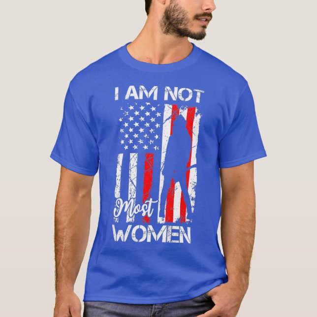 I Am Not Most Women Female Firefighter Gift T-Shirt (Front)