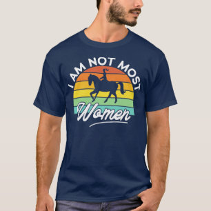 I Am Not Most Women Vintage horseback riding lover T-Shirt